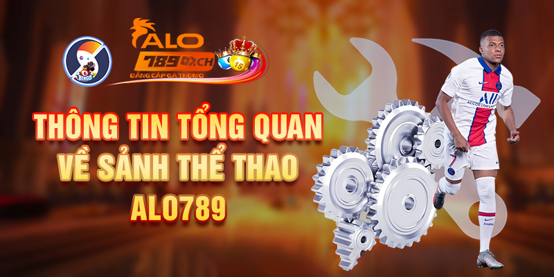 Tìm hiểu về sảnh thể thao Alo789